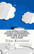 Locating Cities, States, Continents, and the Oceans On a Map: (First Grade Social Science Lesson, Activities, Discussion Questions and Quizzes)