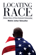 Locating Race: Global Sites of Post-Colonial Citizenship