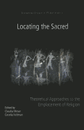 Locating the Sacred: Theoretical Approaches to the Emplacement of Religion