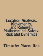 Location Analysis, Movements, and Renewal: Mathematical Safety-Risk and Dynamics