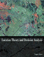 Location Theory and Decision Analysis with Facility-Location and Land-Use Models - Chan, Yupo, and Yupo, Chan
