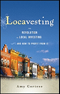 Locavesting: The Revolution in Local Investing and How to Profit from it