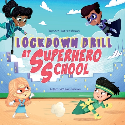 Lockdown Drill at Superhero School: Calmly prepare for a Lockdown Drill with Superhero Skills - Rittershaus, Tamara