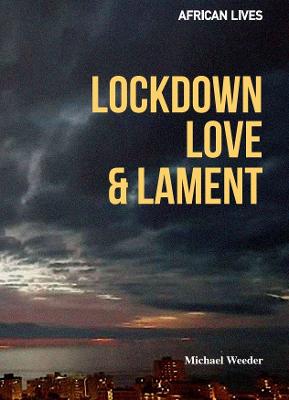Lockdown Love and Lament - Weeder, M.