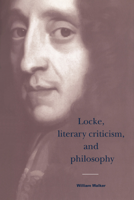 Locke, Literary Criticism, and Philosophy - Walker, William