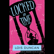 Locked in Time - Duncan, Lois, and Blanchard, Jaselyn (Read by)