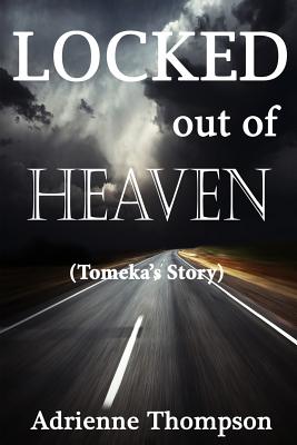 Locked out of Heaven (Tomeka's Story) - Thompson, Adrienne