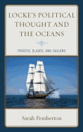 Locke's Political Thought and the Oceans: Pirates, Slaves, and Sailors