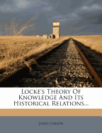 Locke's Theory of Knowledge and Its Historical Relations