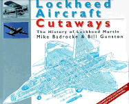 Lockheed Aircraft Cutaways: The History of Lockheed Martin - Badrocke, Mike, and Bunston, Bill, and Gunston, Bill