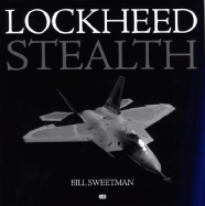 Lockheed Stealth: The Evolution of an American Arsenal