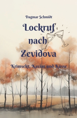 Lockruf nach Zevidova: Krimsekt, Kaviar und Ksse - Schmidt, Dagmar