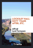 Locksley Hall Sixty Years After, Etc.