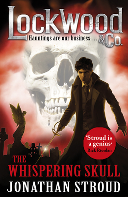 Lockwood & Co: The Whispering Skull: Book 2 - Stroud, Jonathan