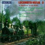 Locomotiv-Music 2: A Musical Train Ride - Slovak State Philharmonic Orchestra Kosice; Mika Eichenholz (conductor)