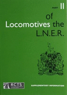 Locomotives of the London and North Eastern Railway: Supplementary Information to Parts 1 to 10B