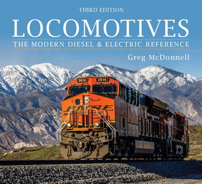 Locomotives: The Modern Diesel and Electric Reference - McDonnell, Greg