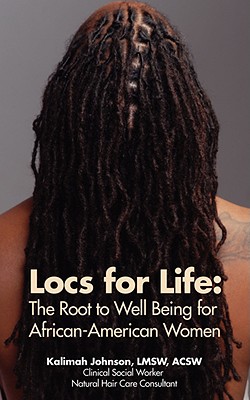 Locs for Life: The Root to Well Being for African-American Women - Johnson, Kalimah