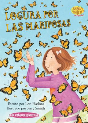 Locura Por Las Mariposas (Butterfly Fever) - Haskins, Lori, and Smath, Jerry (Illustrator)