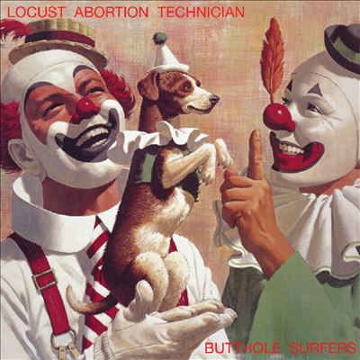 Locust Abortion Technician - Butthole Surfers