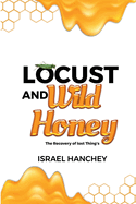 Locust and Wild Honey: The Recovery of lost Things!