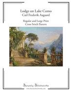 Lodge on Lake Como - Carl Frederik Aagaard Cross Stitch Pattern: Regular and Large Print Cross Stitch Charts