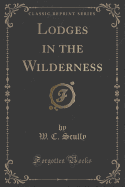 Lodges in the Wilderness (Classic Reprint)