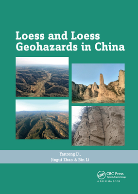 Loess and Loess Geohazards in China - Li, Yanrong, and Zhao, Jingui, and Li, Bin