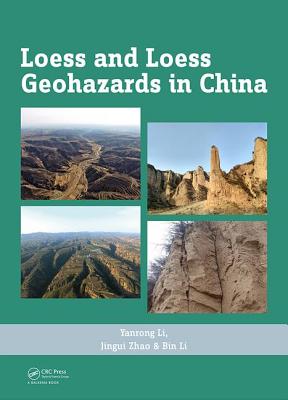 Loess and Loess Geohazards in China - Li, Yanrong, and Zhao, Jingui, and Li, Bin