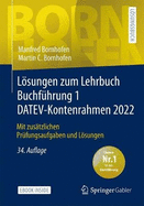 Loesungen zum Lehrbuch Buchfuhrung 1 DATEV-Kontenrahmen 2022: Mit zusatzlichen Prufungsaufgaben und Loesungen