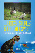 Lofdoc's Stories: Short and Sweet: Fish Tales and Stories of the Unusual