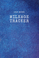 Log Book Mileage Tracker: Record Log Book Vehicle Mileage Log Book for Business or Individual: Night starry sky Theme