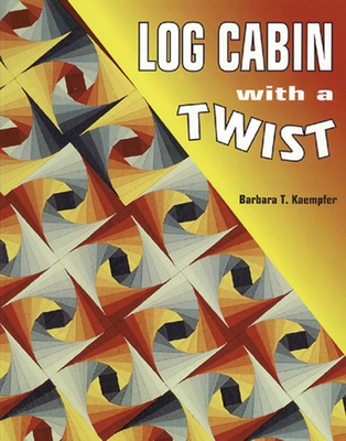 Log Cabin with a Twist - Kaempfer, Barbara