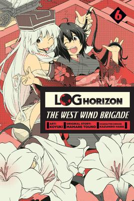 Log Horizon: The West Wind Brigade, Vol. 6 - Koyuki, and Touno, Mamare, and Hara, Kazuhiro