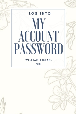 Log into my account password: Internet Log Book with Alphabetical Tabs, Internet Websites and Passwords Username Keeper SIZE 6x9 Large Print - Logan, William