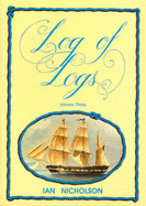 Log of Logs: A Catalogue of Logs, Journals, Shipboard Diaries, Letters, and All Forms of Voyage Narratives, 1788 to 1998, for Australia and New Zealand, and Surrounding Oceans Vol III: Vol 3: a Catalogue of Logs, Journals, Shipboard Diaries, Letters... - Nicholson, Ian
