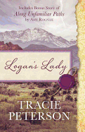 Logan's Lady: Includes Bonus Story of Along Unfamiliar Paths by Amy Rognlie