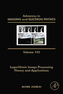 Logarithmic Image Processing: Theory and Applications: Volume 195