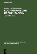 Logarithmische Rechentafeln: Laboratoriums-Taschenbuch F?r Chemiker, Pharmazeuten, Mediziner Und Physiker