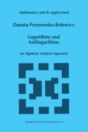 Logarithms and Antilogarithms: An Algebraic Analysis Approach