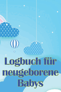Logbuch fr neugeborene Babys: Erste 120 Tage Baby Keeper, Baby's Eat, Sleep and Poop Logbook, Sugling, Stillprotokoll Tracking Chart