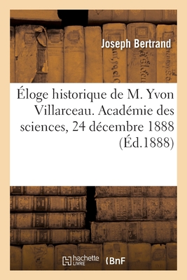 ?loge historique de M. Yvon Villarceau - Bertrand, Joseph