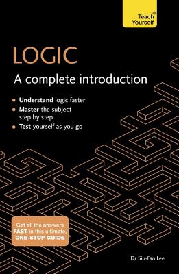 Logic: A Complete Introduction: Teach Yourself - Lee, Siu-Fan
