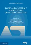 Logic and Algebraic Structures in Quantum Computing