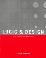 Logic and Design: In Art, Science, & Mathematics