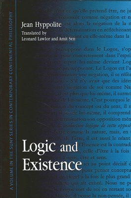 Logic and Existence - Hyppolite, Jean, and Lawlor, Leonard (Translated by), and Sen, Amit (Translated by)