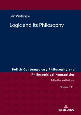 Logic and Its Philosophy - Bielanska, Urszula (Contributions by), and Wolenski, Jan