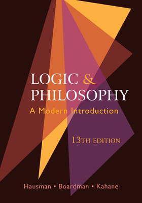 Logic and Philosophy: A Modern Introduction - Kahane, Howard, and Hausman, Alan, and Boardman, Frank