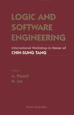 Logic and Software Engineering - Proceedings of the International Workshop in Honor of Chih-Sung Tang - Pnueli, Amir (Editor), and Lin, H (Editor)