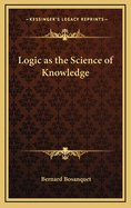 Logic as the Science of Knowledge